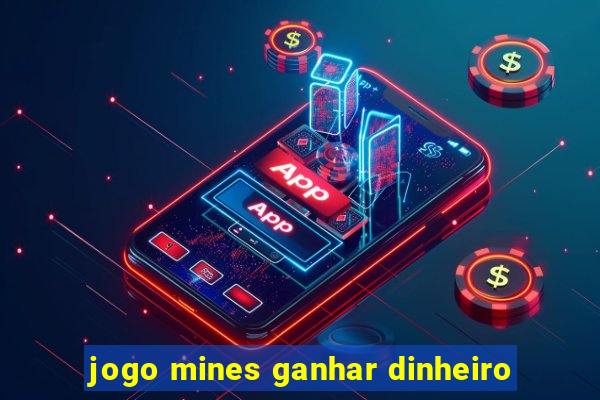 jogo mines ganhar dinheiro